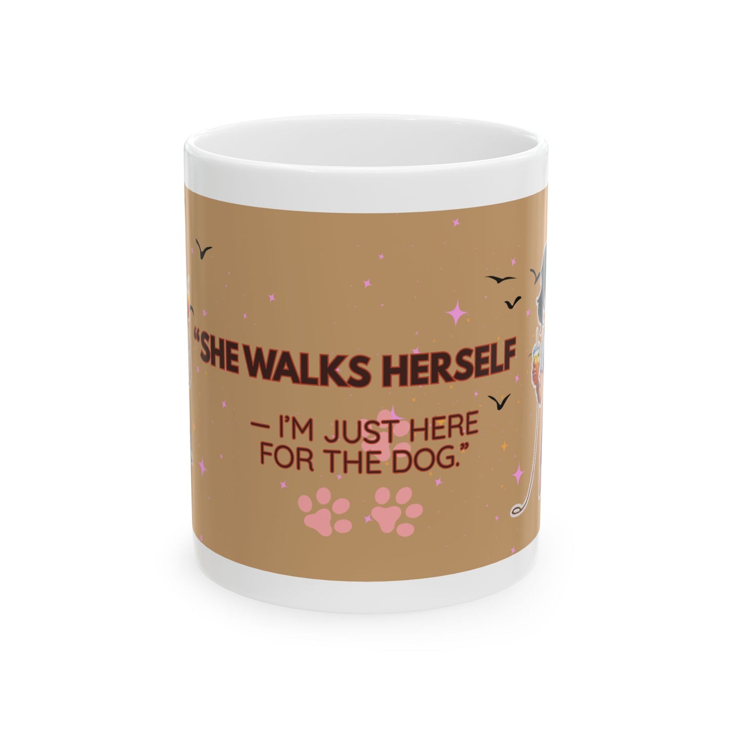 Dog Lover Ceramic Mug - "She Walks Herself" Coffee Cup, Cute Pet Gift, Funny Dog Owner Present, Animal Lover's Mug, Dog Mom Coffee Mug