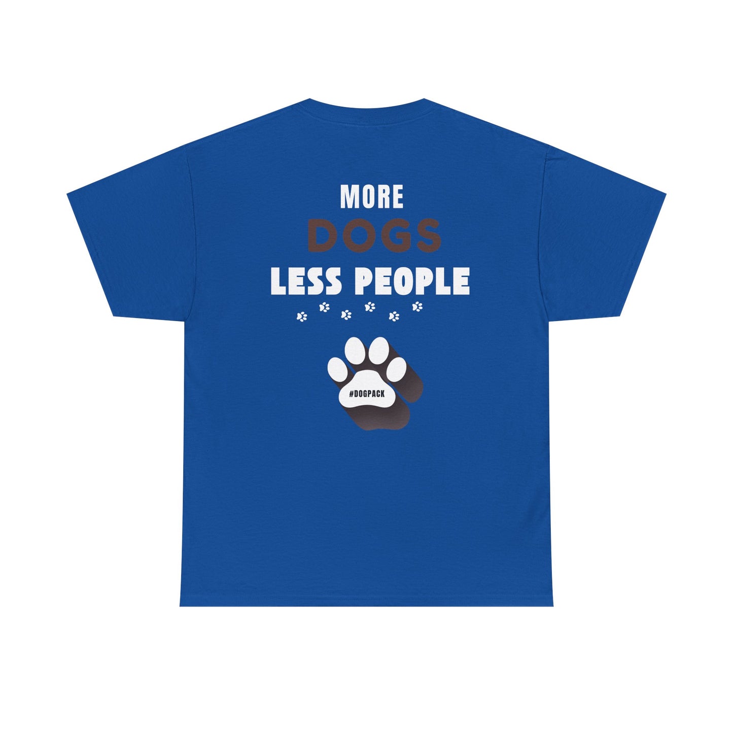 More Dogs Less People - Unisex Cotton T-Shirt, Cute Dog Tee, Pet Lover Gift, Animal Themed Apparel, Paw Print Shirt