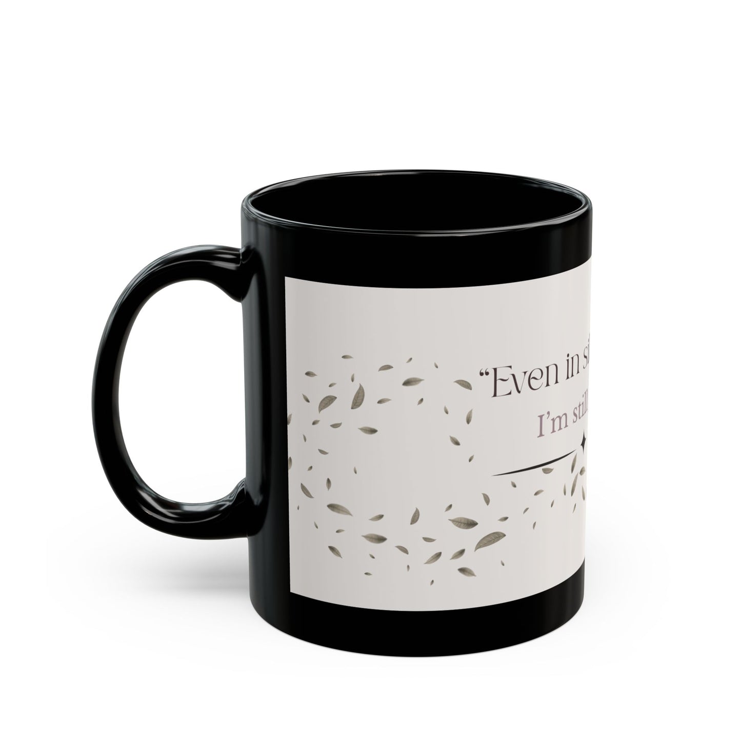 Even in Silence, I’m Still Growing | Inspirational Black Mug for Growth, Motivational Gift, Coffee Mug, Self-Care Mug, Encouragement Drinkware