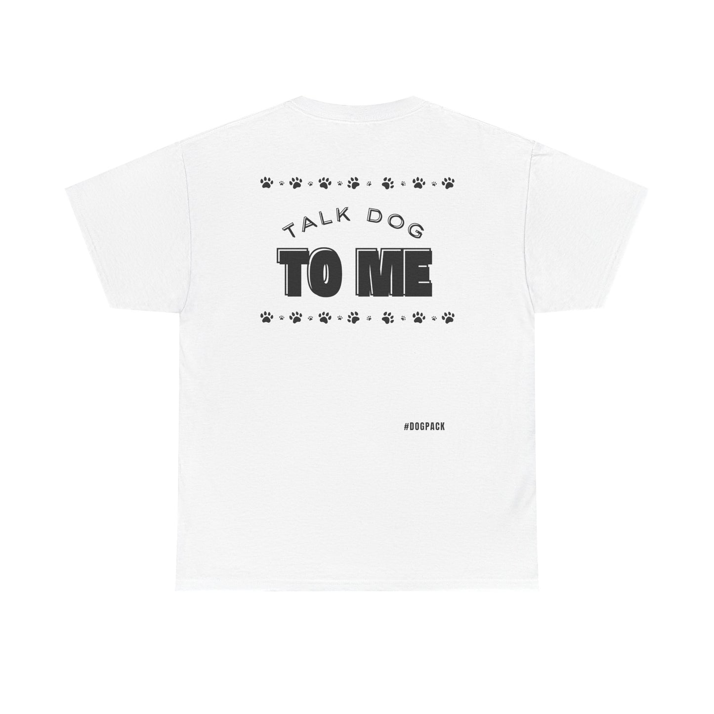 Talk dog to Me | Unisex Heavy Cotton Tee | Gift for Dog Owners