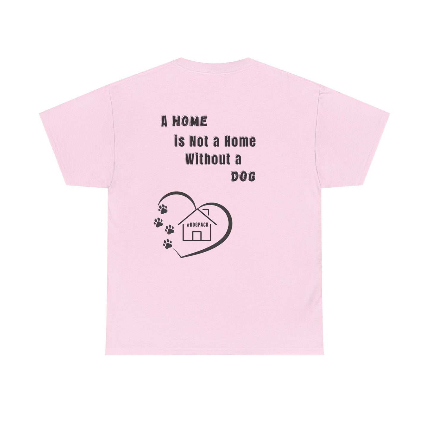 A home is not a home Unisex Tee, Pet Owner Gift, Home Decor Shirt, Animal Lover Apparel, Dog Quotes T-Shirt