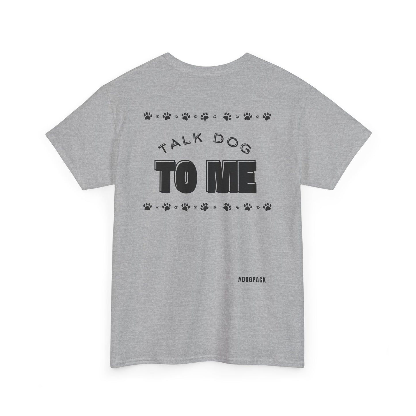 Talk dog to Me | Unisex Heavy Cotton Tee | Gift for Dog Owners