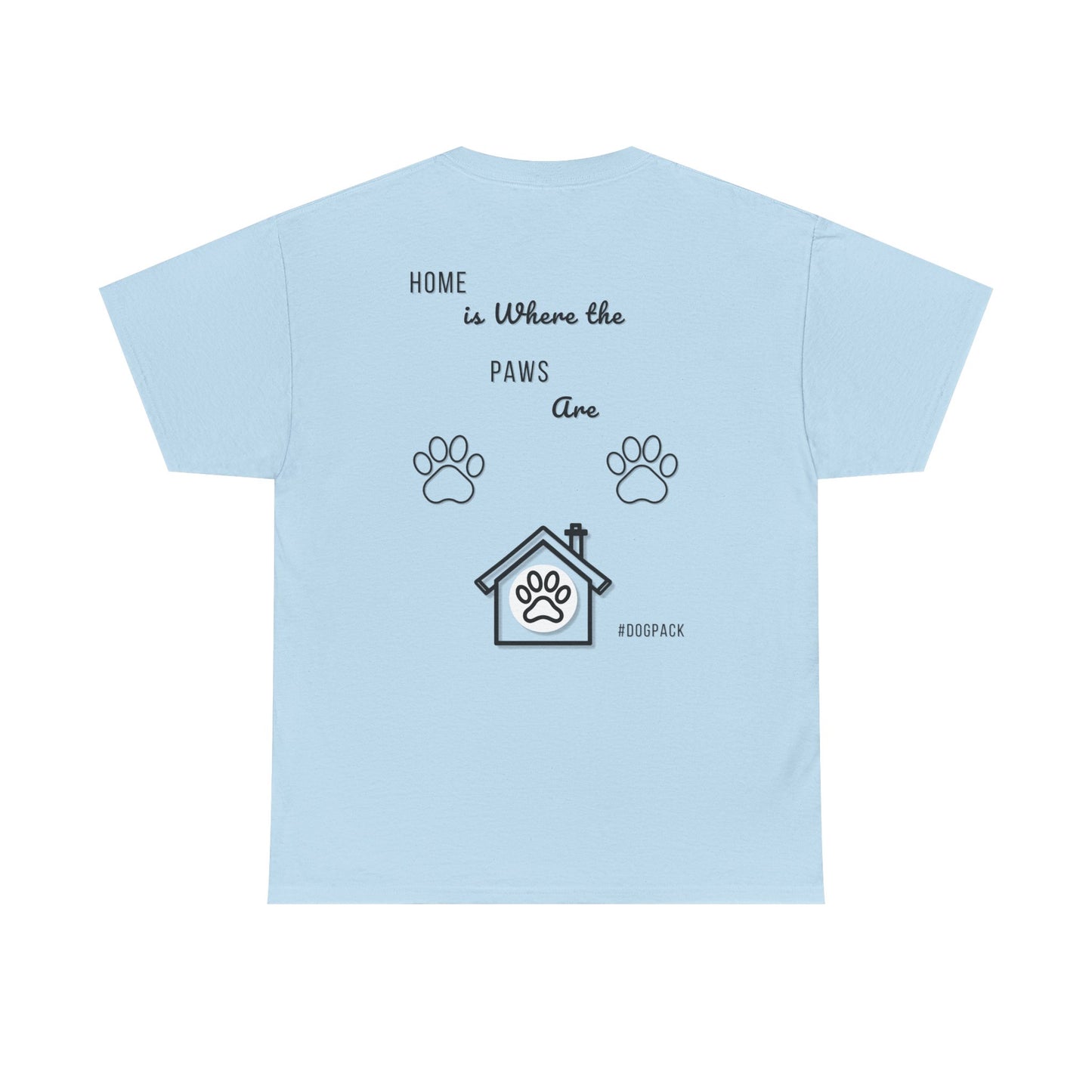Home is Where the Paws Are – Unisex Dog Lover T-Shirt