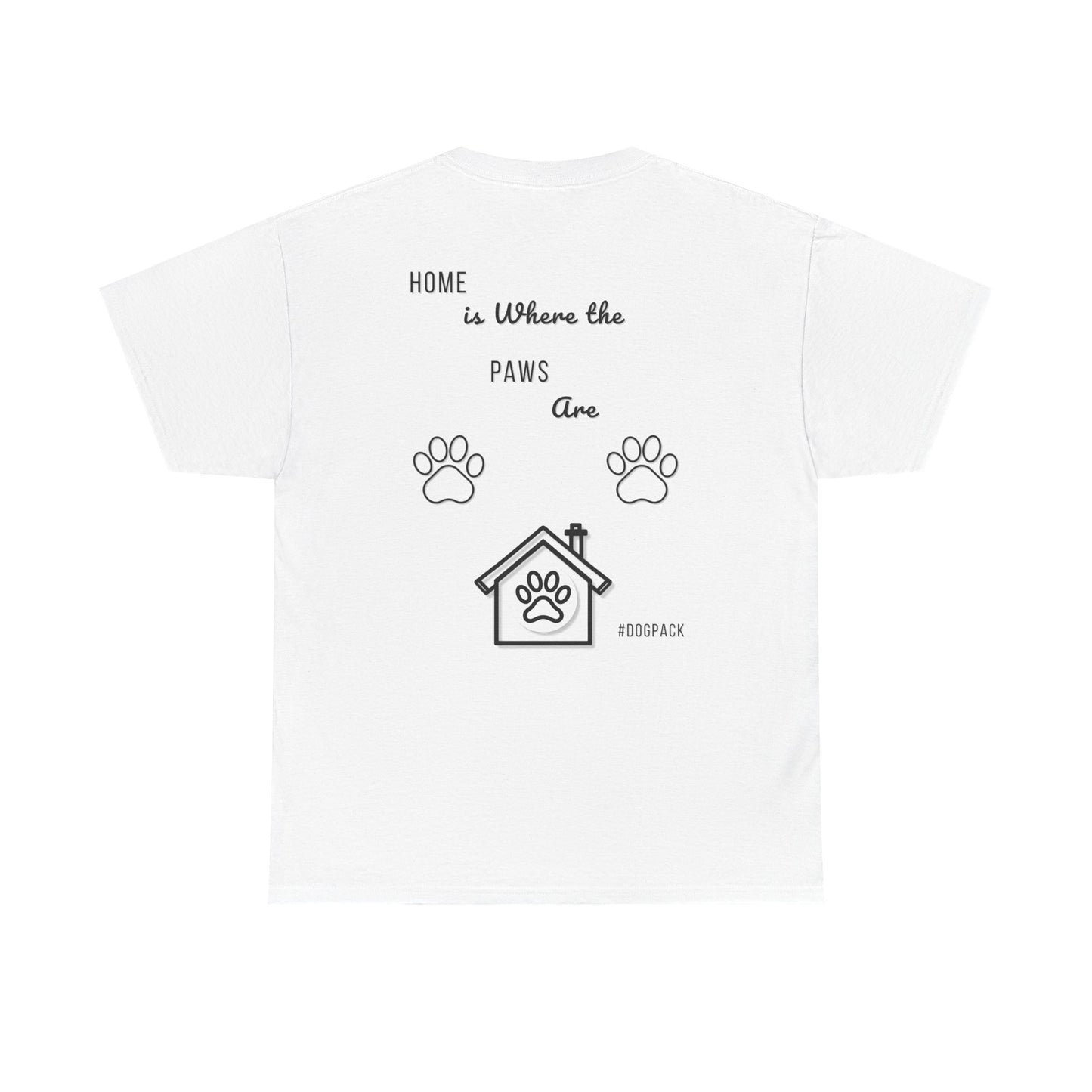 Home is Where the Paws Are – Unisex Dog Lover T-Shirt