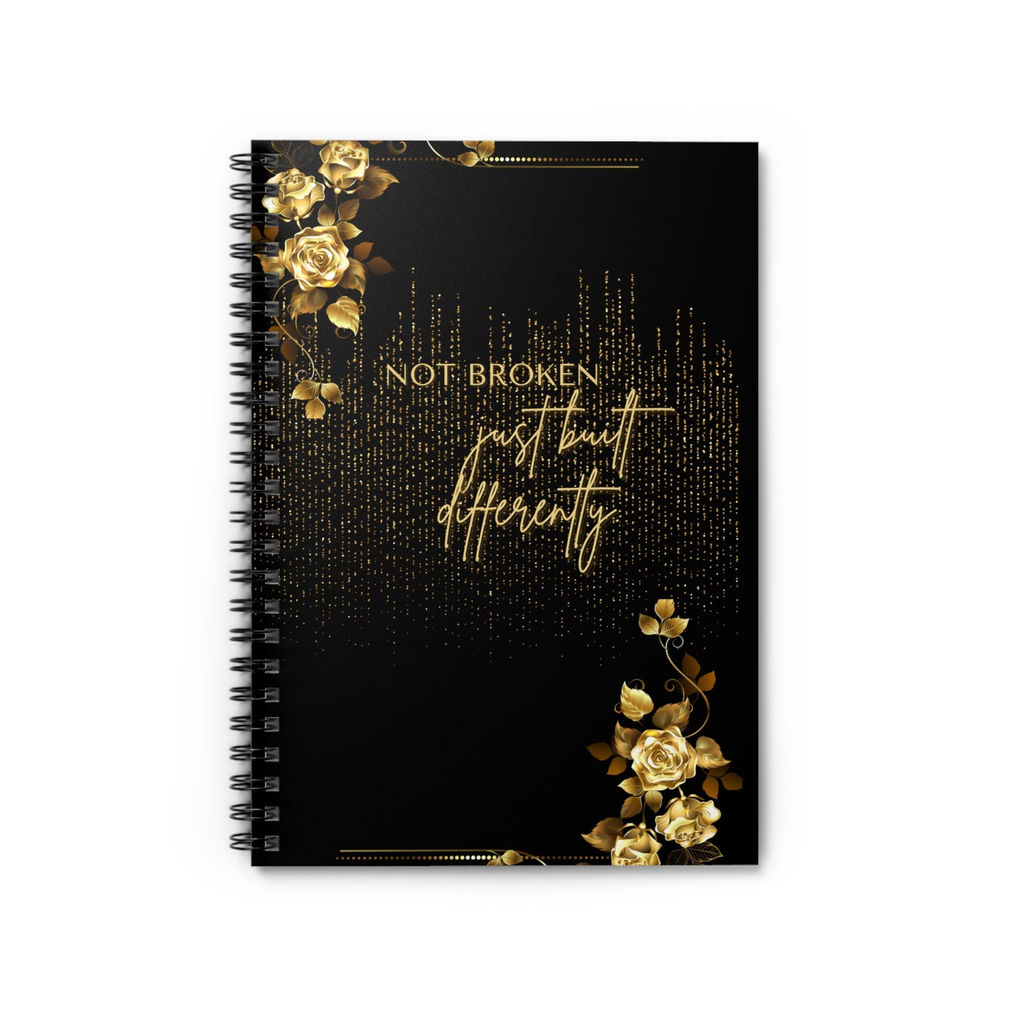 "Not Broken, Just Built Differently" Elegant Inspirational Spiral Notebook
