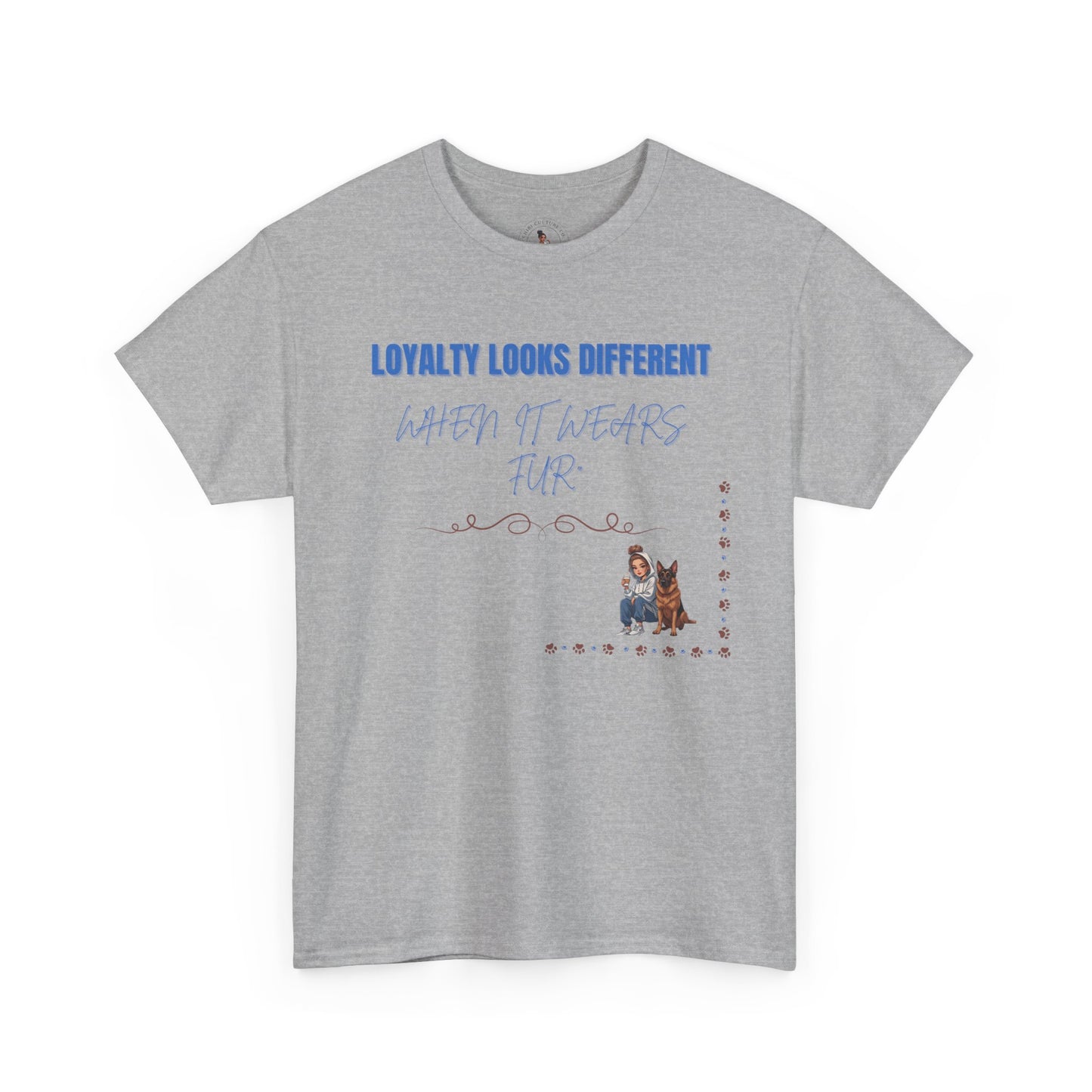 Loyalty looks different when it wears fur | Tshirt