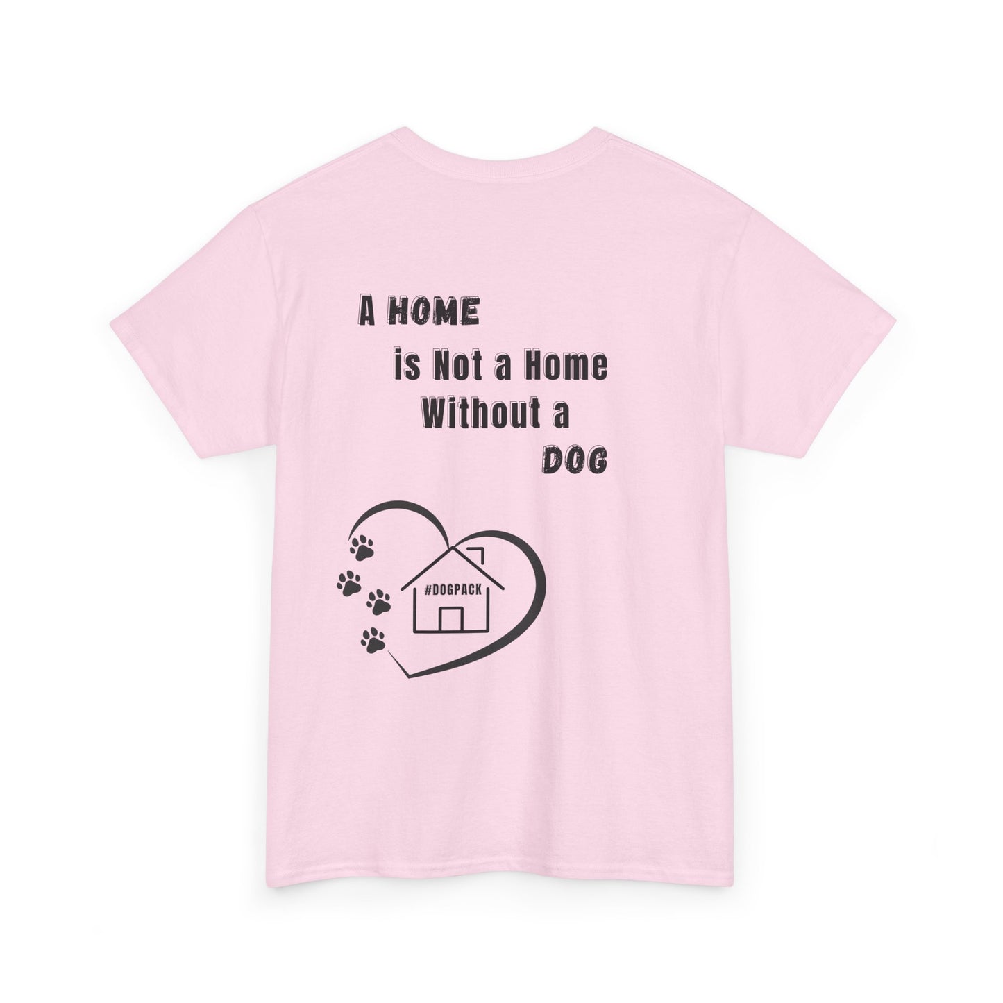 A home is not a home Unisex Tee, Pet Owner Gift, Home Decor Shirt, Animal Lover Apparel, Dog Quotes T-Shirt
