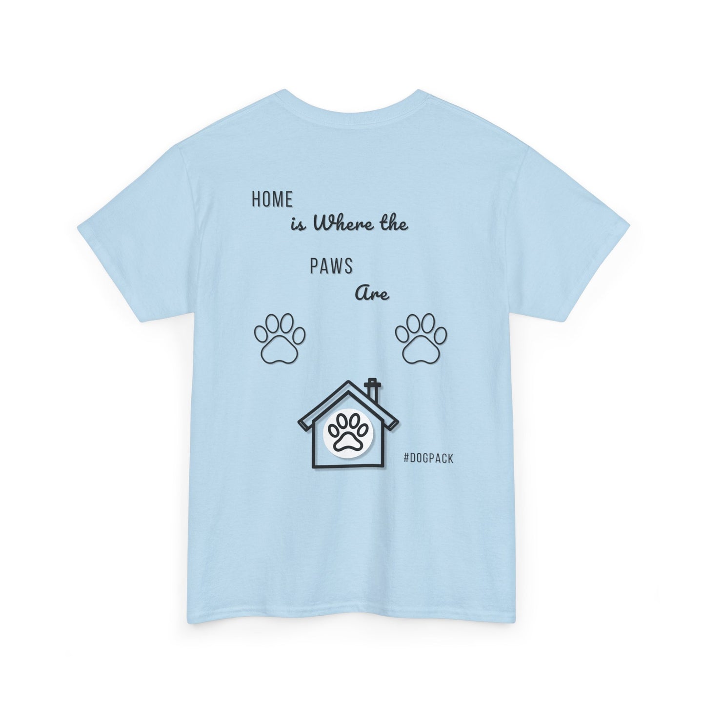 Home is Where the Paws Are – Unisex Dog Lover T-Shirt