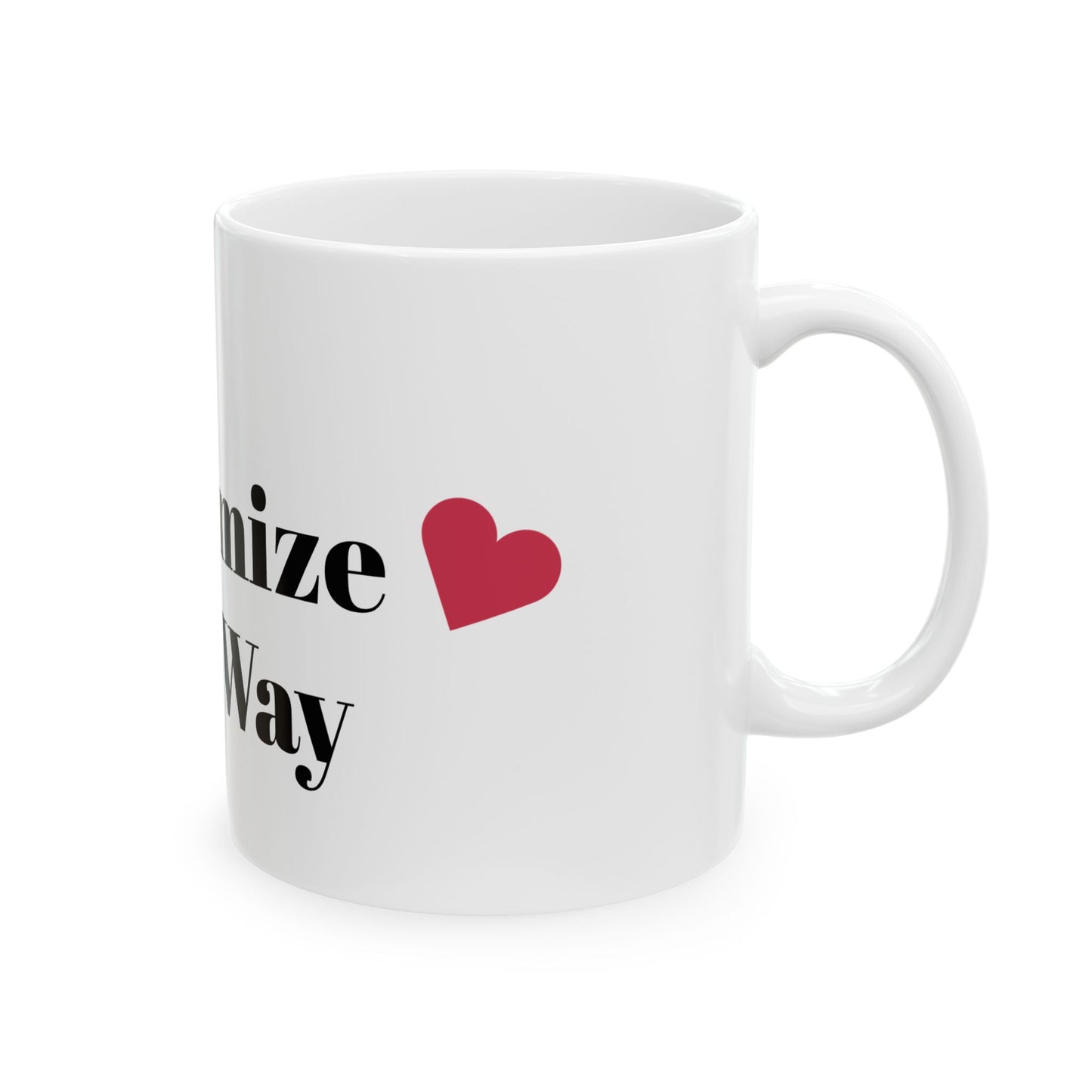 Personalized Ceramic Mug - Customize Your Way, Custom Drinkware, Gift for Coffee Lovers, Unique Tea Mug, Customizable Gift