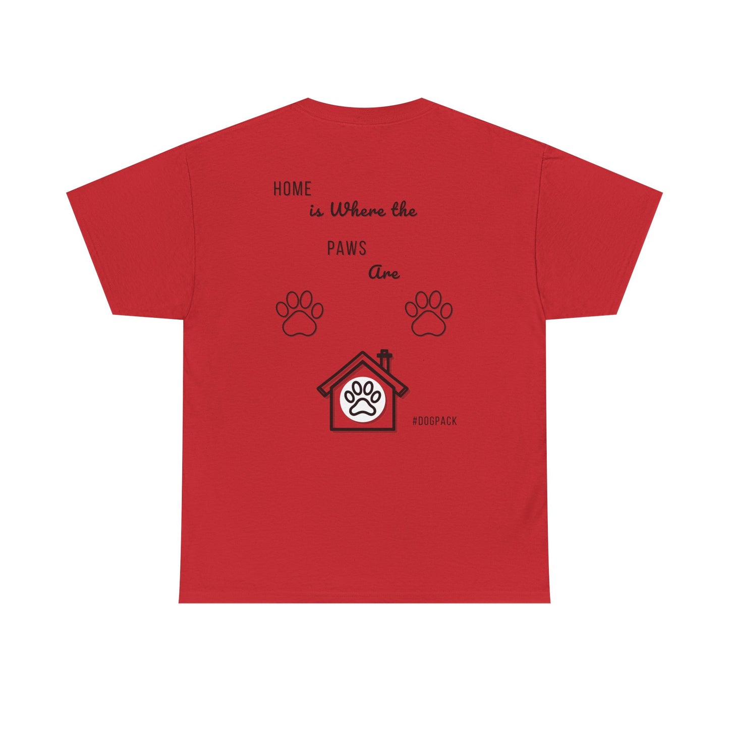 Home is Where the Paws Are – Unisex Dog Lover T-Shirt