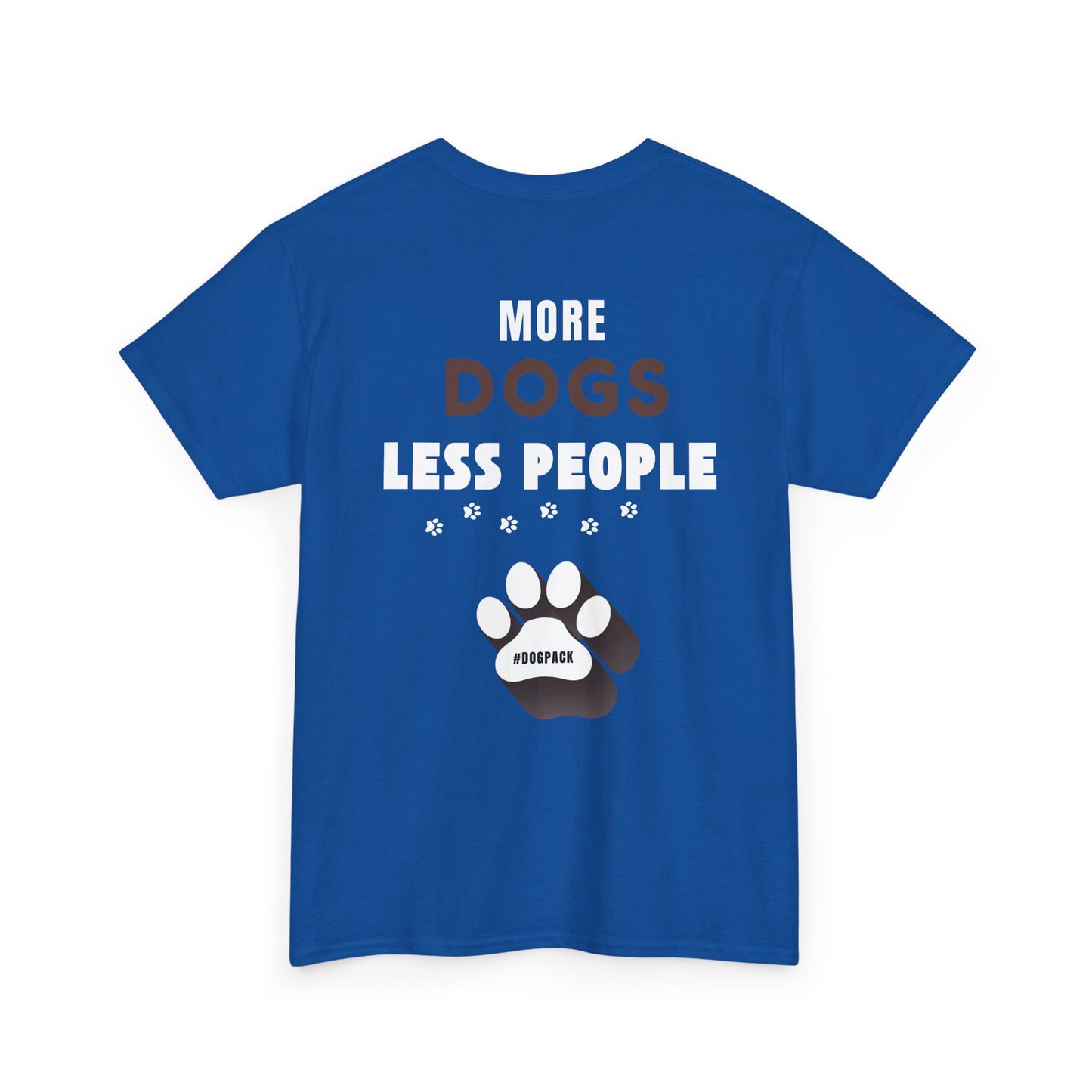 More Dogs Less People - Unisex Cotton T-Shirt, Cute Dog Tee, Pet Lover Gift, Animal Themed Apparel, Paw Print Shirt