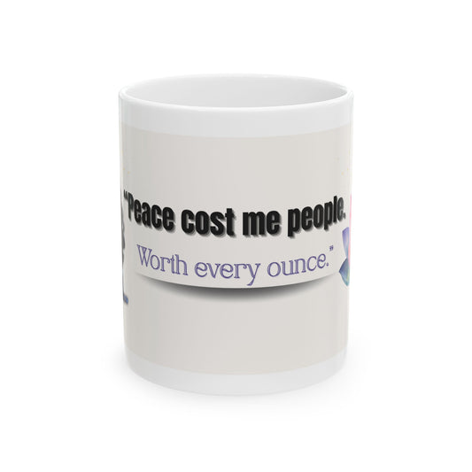 Peace Cost Me People – Empowerment Quote Mug