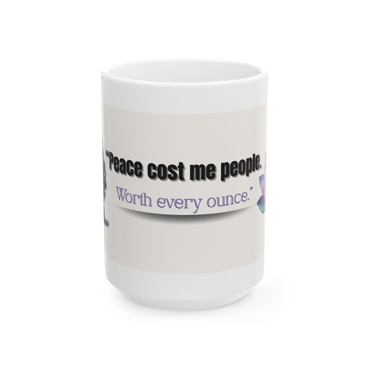Peace Cost Me People – Empowerment Quote Mug