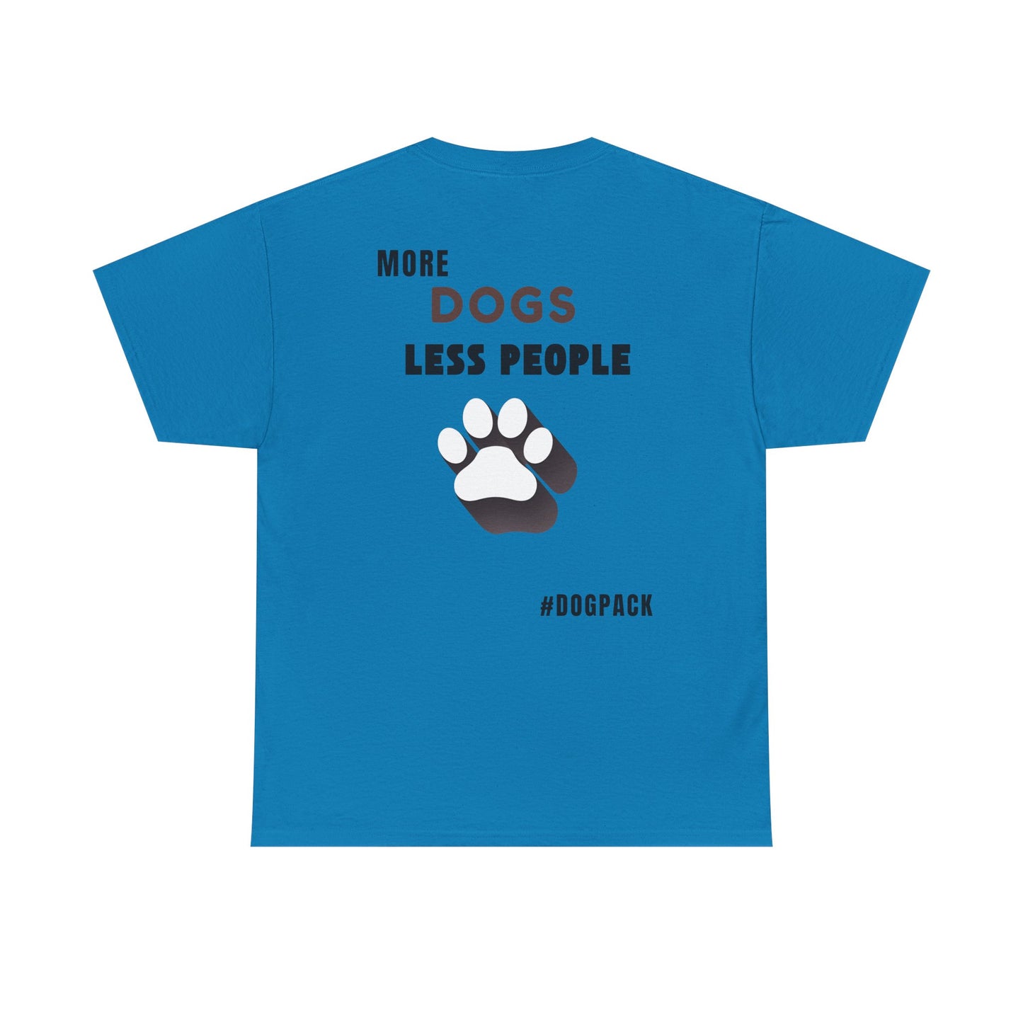 More Dogs, Less People – Unisex Dog Lover T-Shirt