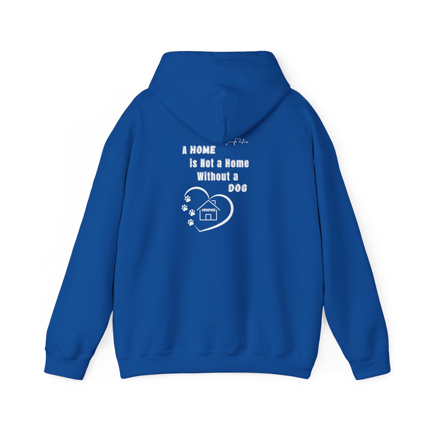 A Home is Not a Home Without a Dog - Hoodie