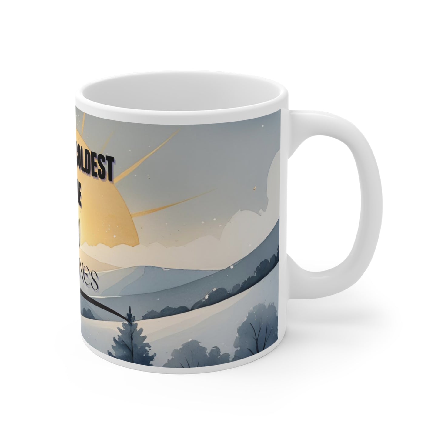 Even on the Coldest Days the Sun Still Shines – Inspirational Coffee Mug