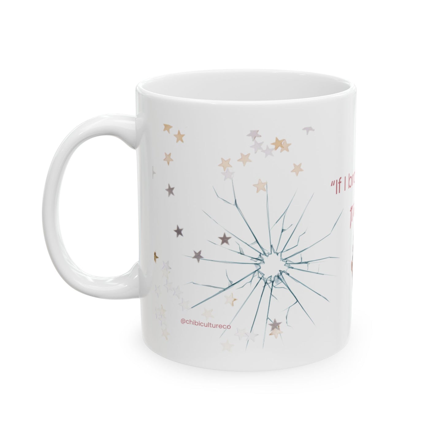 If I Broke, It Was to Rebuild | Motivational 11oz Mug