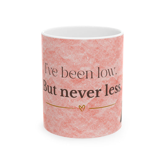 Been Low But Never Less Inspirational Mug | Empowerment Chibi Art | Tattooed Beauty Coffee Cup | Affirmation Mug