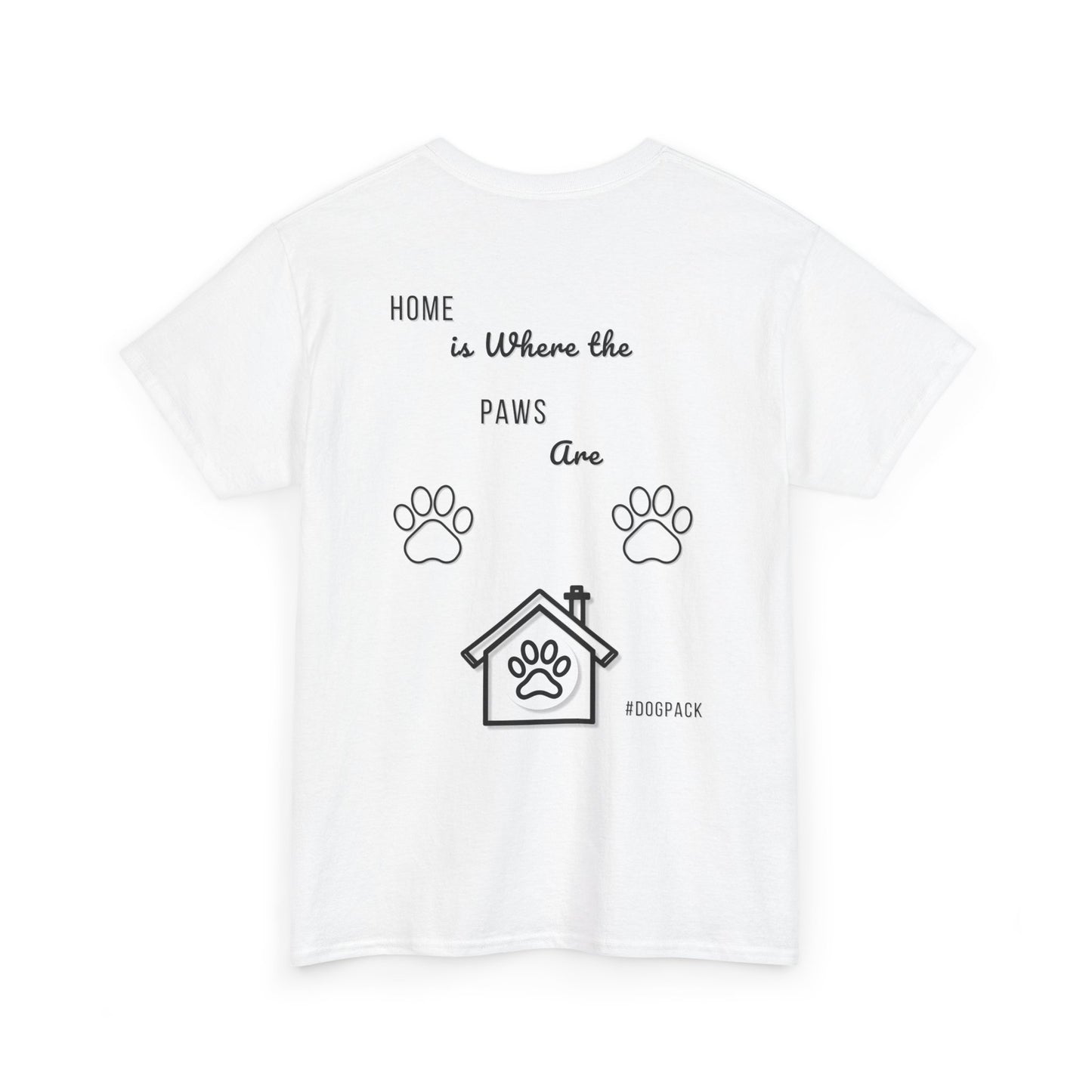 Home is Where the Paws Are – Unisex Dog Lover T-Shirt