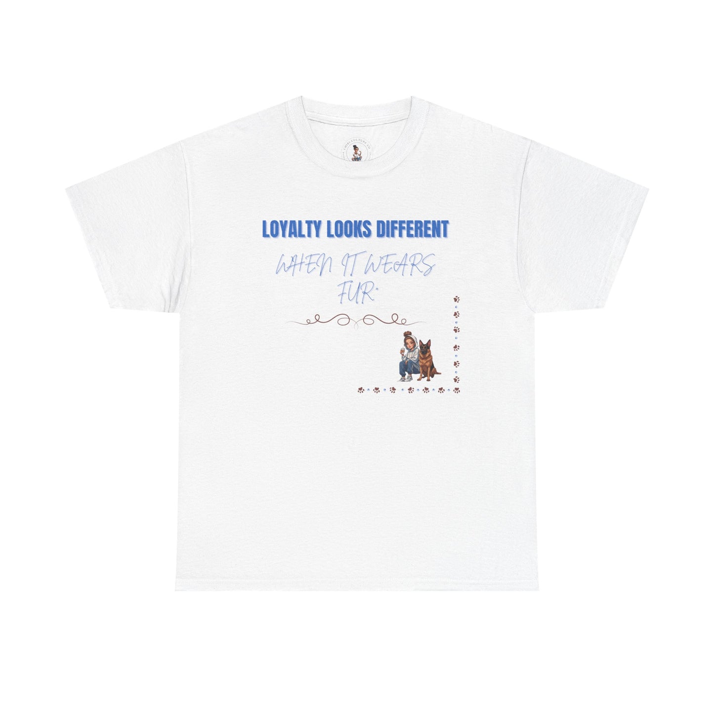 Loyalty looks different when it wears fur | Tshirt