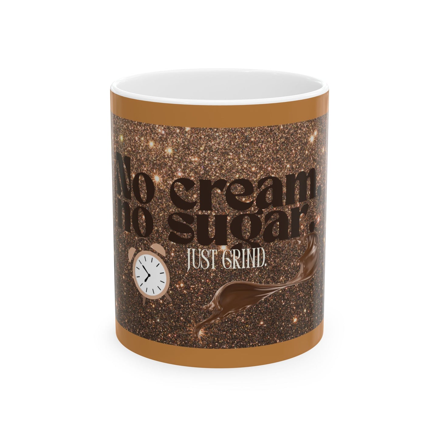 No Cream No Sugar Mug, Motivational Gift, Unique Drinkware, Coffee Lovers Gift, Coffee Addict Mug, Just Grind