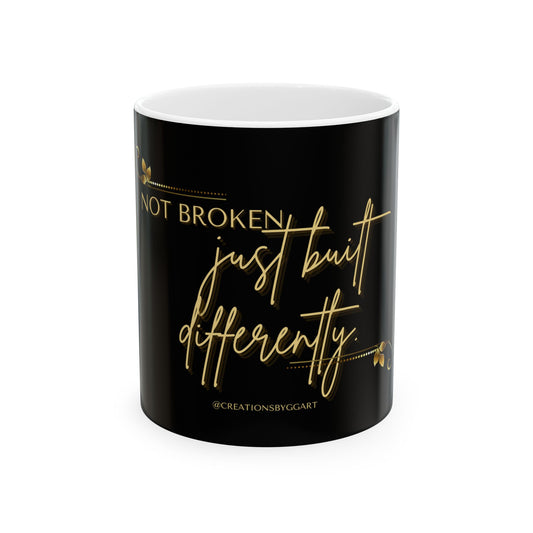 Inspirational Ceramic Mug - "Not Broken, Just Built Differently" - Coffee Cup for Empowerment, Self-Care Gift, Motivational Decor
