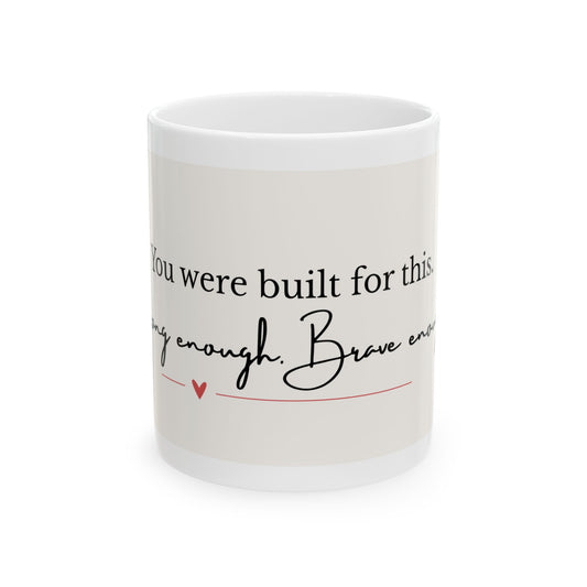 "You Were Built for This" Motivational Quote Mug – Strong Enough. Brave Enough.
