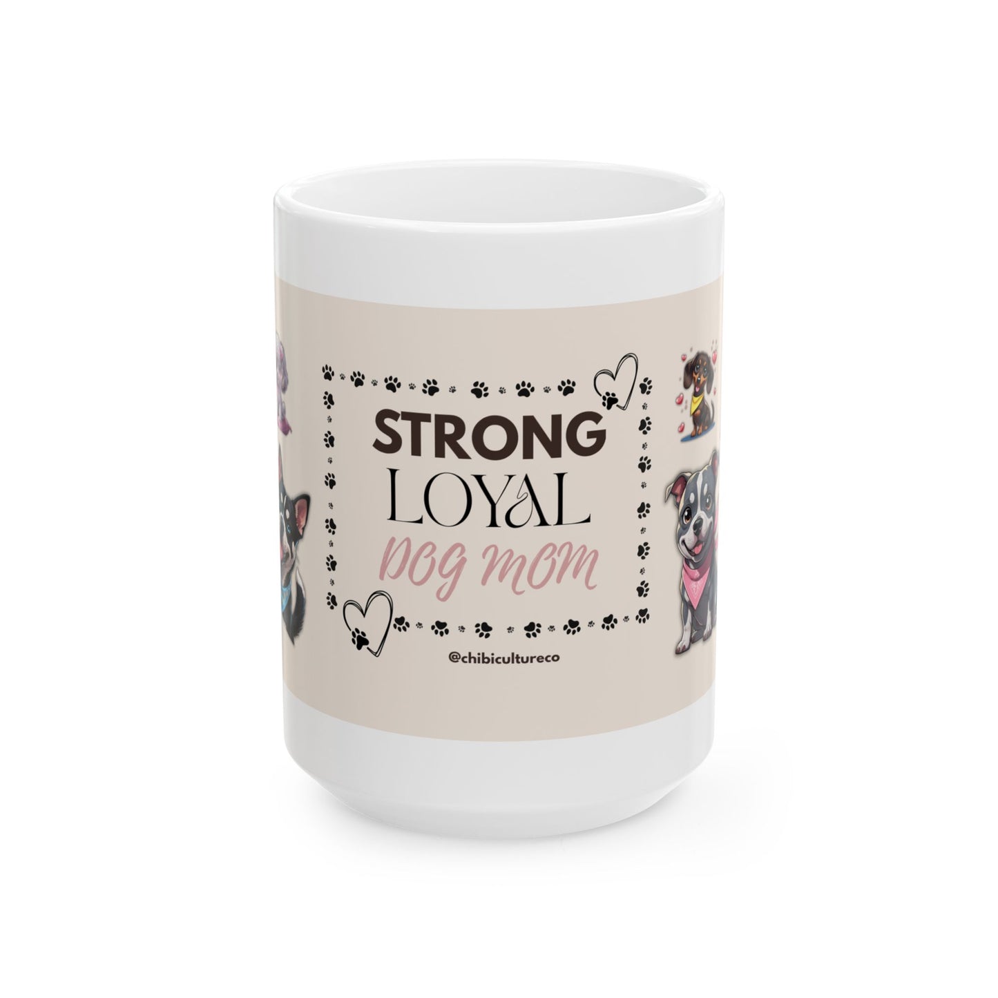 Strong. Loyal. Dog Mom. – Funny Ceramic Mug for Pet Lovers & Dog Owners