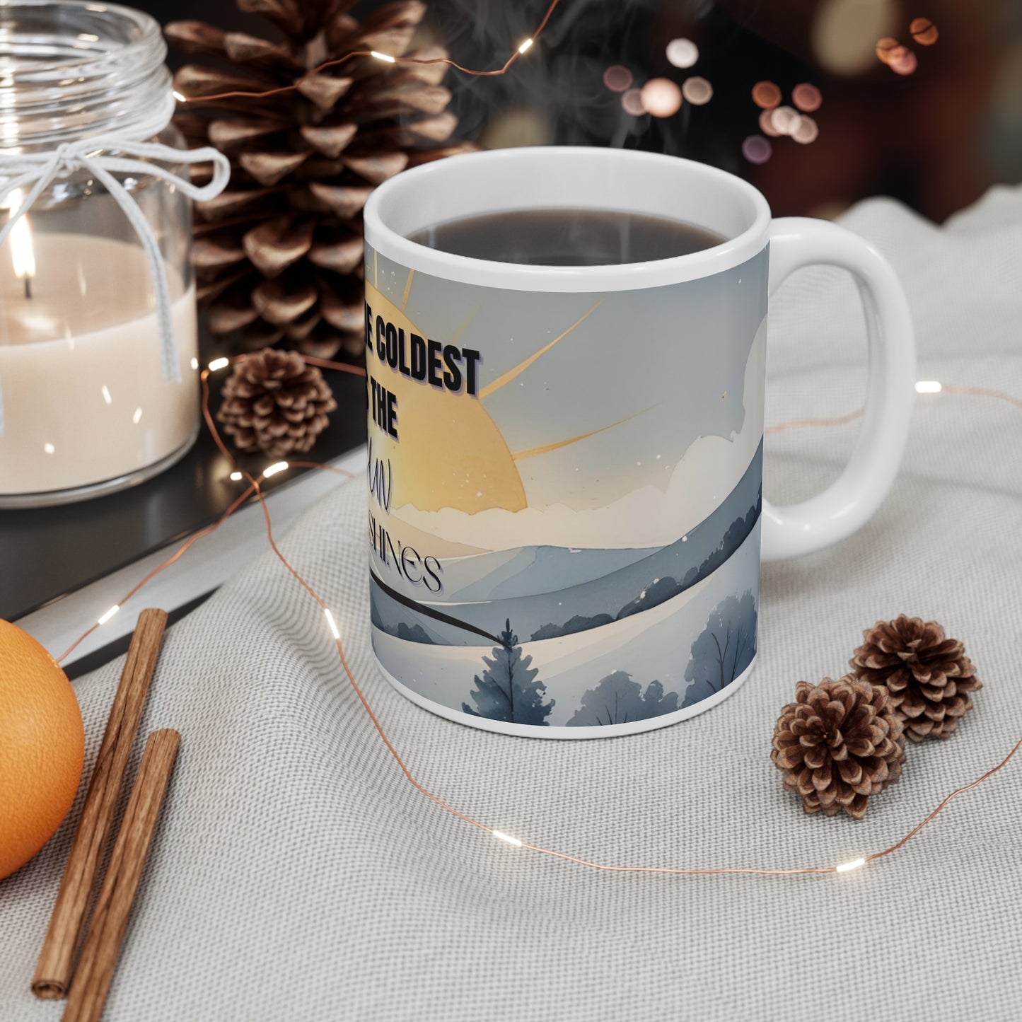 Even on the Coldest Days the Sun Still Shines – Inspirational Coffee Mug