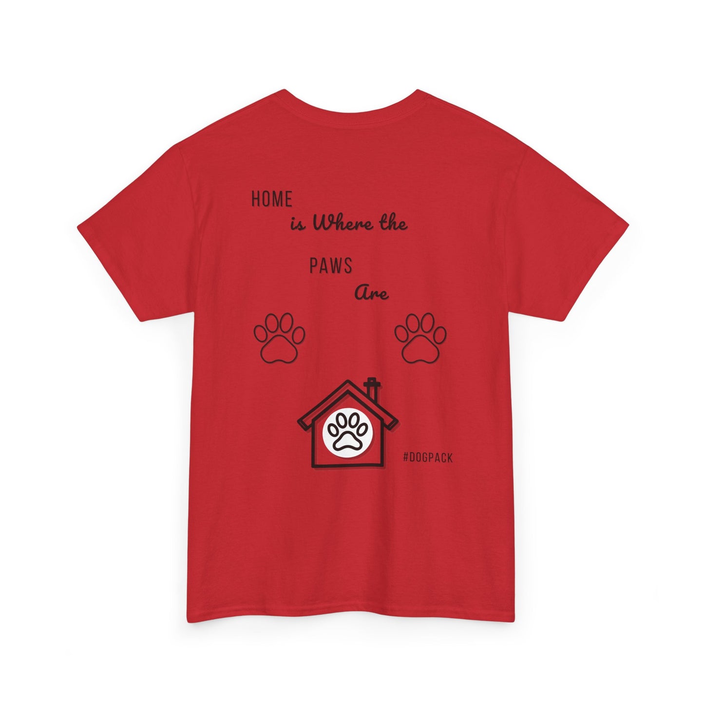 Home is Where the Paws Are – Unisex Dog Lover T-Shirt