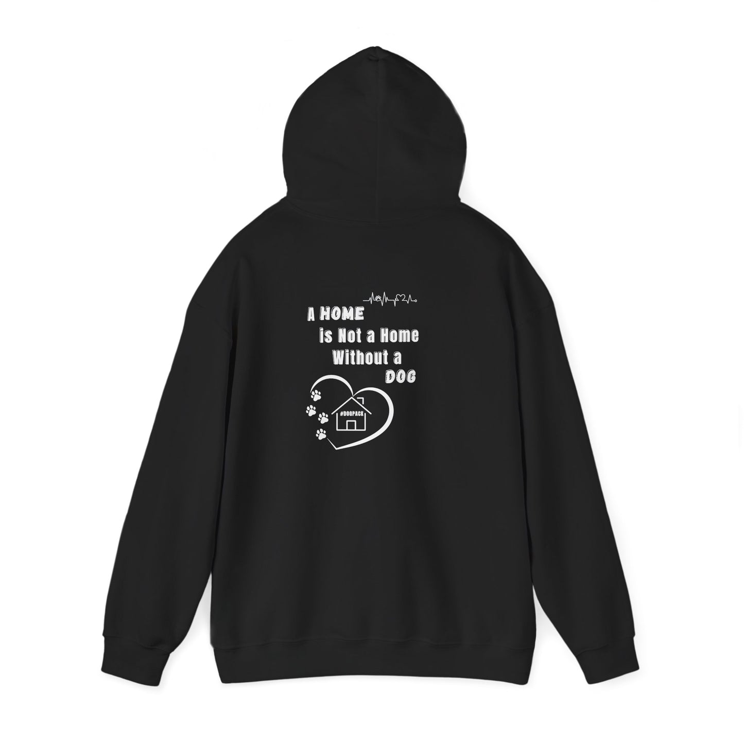 A Home is Not a Home Without a Dog - Hoodie