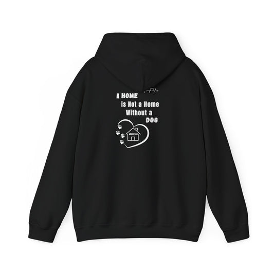 A Home is Not a Home Without a Dog - Hoodie