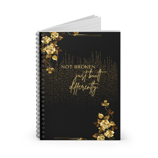 "Not Broken, Just Built Differently" Elegant Inspirational Spiral Notebook