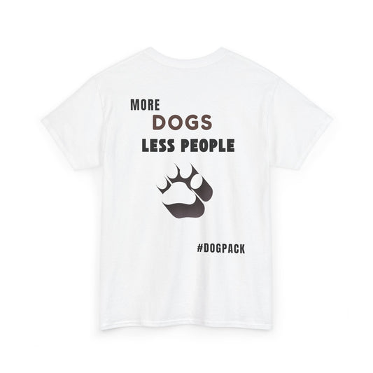 More Dogs, Less People – Unisex Dog Lover T-Shirt