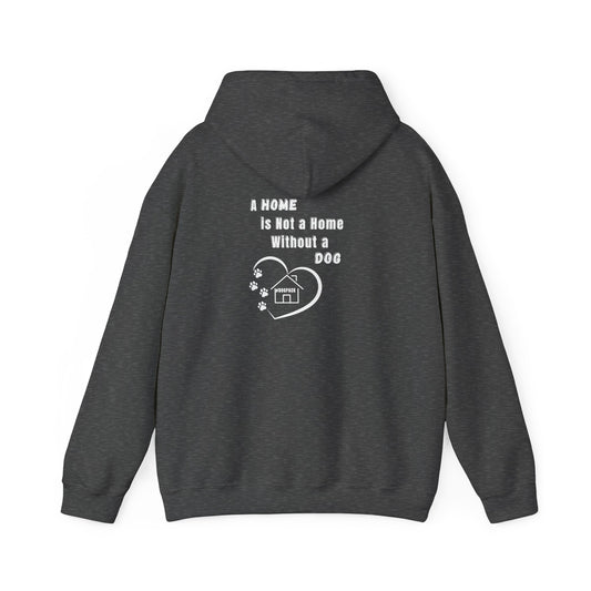 Dog Lover's Hoodie, Unisex Dog-Themed Sweatshirt, Cozy Pet Owner Gift, Cute Dog Sweatshirt, Home Is Not A Home Without Dog Apparel