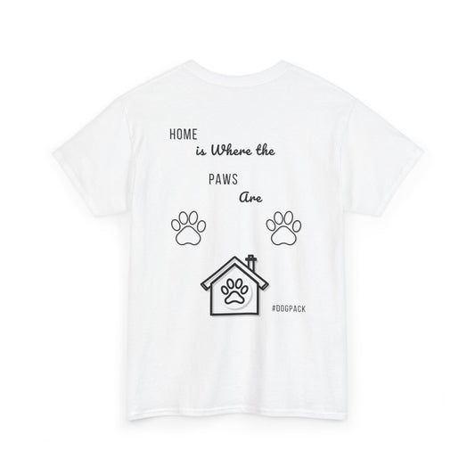 Home is Where the Paws Are – Unisex Dog Lover T-Shirt