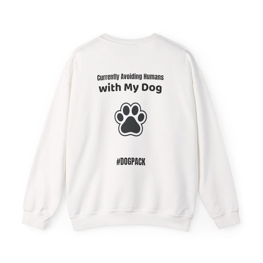 Currently Avoiding Humans with My Dog – Unisex Dog Parent Sweatshirt
