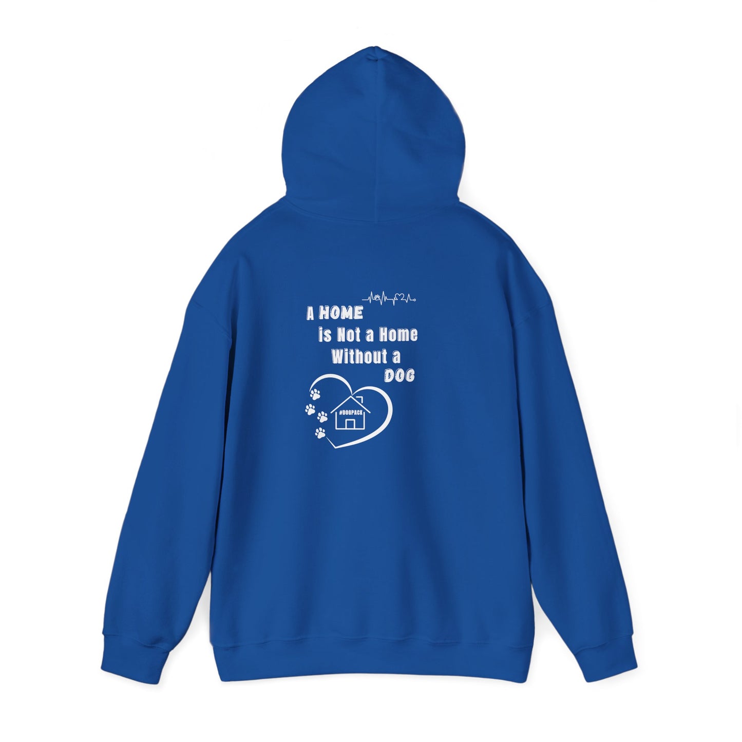 A Home is Not a Home Without a Dog - Hoodie
