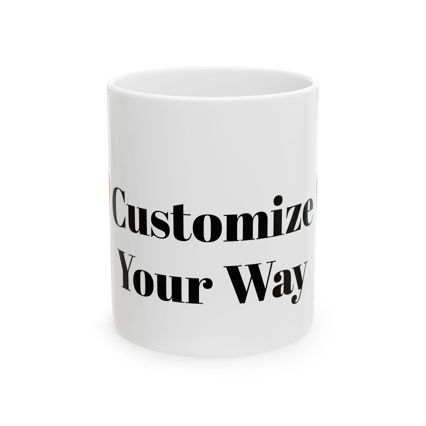 Personalized Ceramic Mug - Customize Your Way, Custom Drinkware, Gift for Coffee Lovers, Unique Tea Mug, Customizable Gift