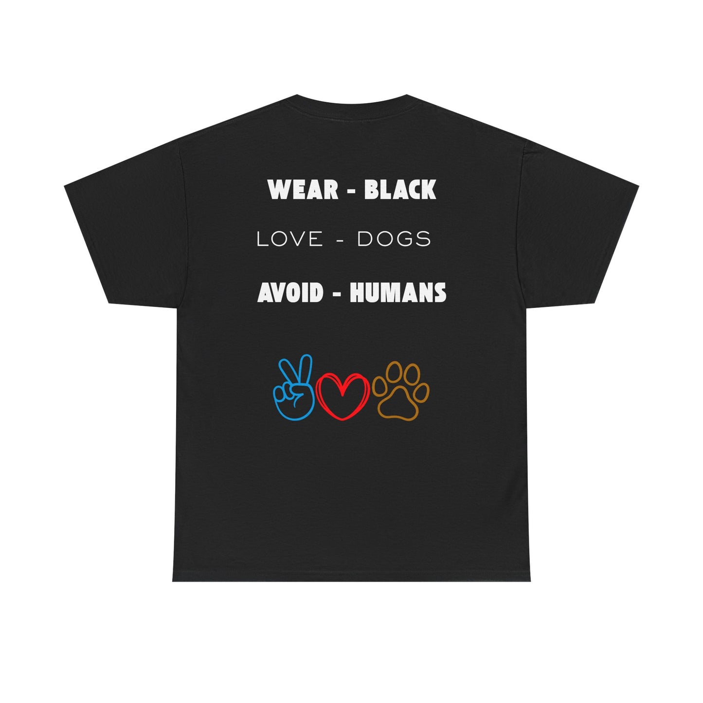 Wear Black, Love Dogs, Avoid Humans – Unisex Funny Dog Lover T-Shirt