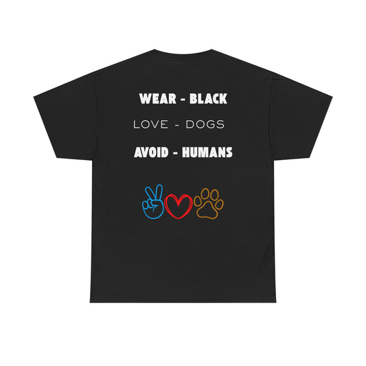 Wear Black, Love Dogs, Avoid Humans – Unisex Funny Dog Lover T-Shirt